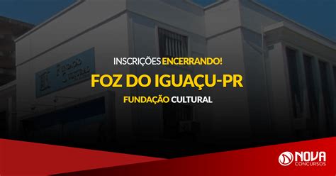 Concurso Fundação Cultural de Foz do Iguaçu PR Inscrições estão