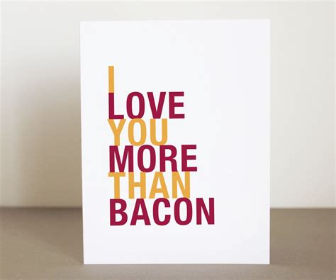 I Love You More Than Bacon Greeting Card Love You More Than Love You More Love You