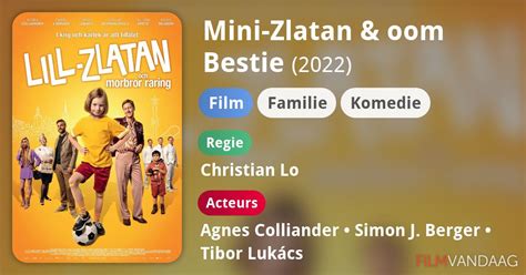 Mini Zlatan Oom Bestie Film Filmvandaag Nl