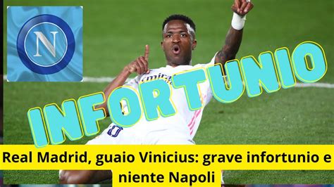 Real Madrid Guaio Vinicius Grave Infortunio E Niente Napoli YouTube