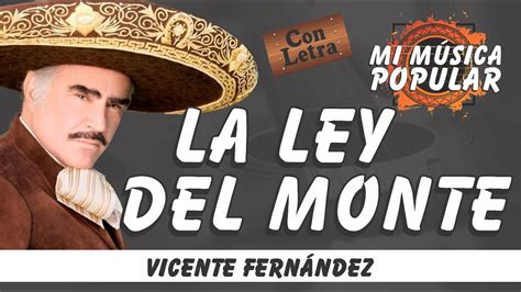 La Ley Del Monte Vicente Fern Ndez Con Letra Video Lyric Youtube