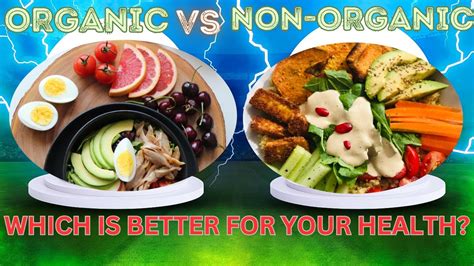 Organic Vs Non Organic Foods Which Is Better For Your Health Youtube