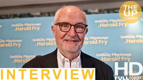 Jim Broadbent On The Unlikely Pilgrimage Of Harold Fry Emotional