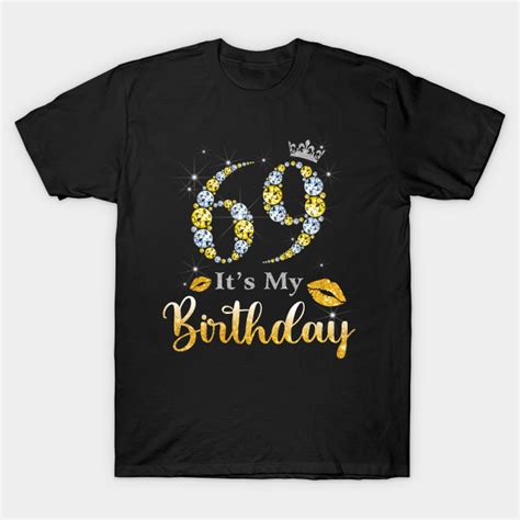 Its My 69th Birthday Its My 69th Birthday T Shirt Teepublic