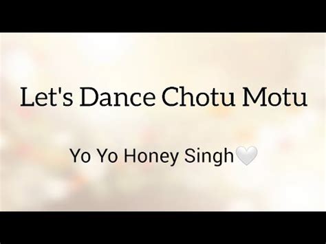 Let S Dance Chotu Motu Song Lyrics Yo Yo Honey Singh Kisi Ka Bhai