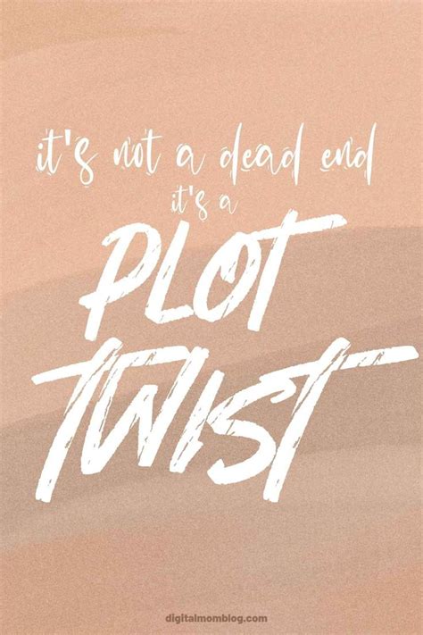 Its Not A Dead End Its A Plot Twist Quote Inspiring Quotes About Life