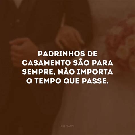 Frases Para Padrinhos De Casamento Repletas De Amor E Parceria