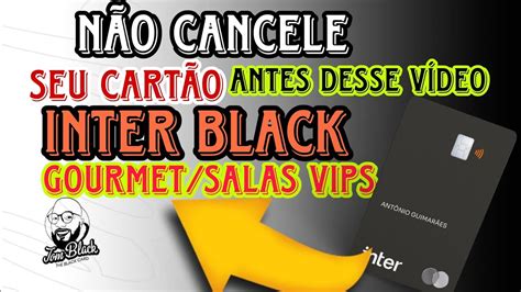 NÃO CANCELE SEU CARTÃO DO BANCO INTER MASTERCARD BLACK ANTES DESSE