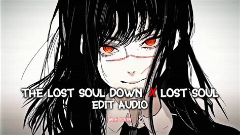 The Lost Soul Down X Lost Soul Nbsplv Edit Audio Youtube Music