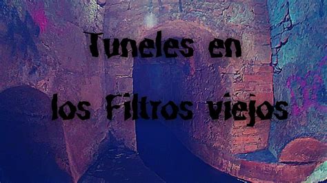 Túneles en los filtros viejos de Morelia YouTube