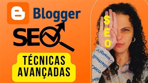 Seo Para Blogger Como Escrever Artigos Seo No Blogger V Deo Youtube