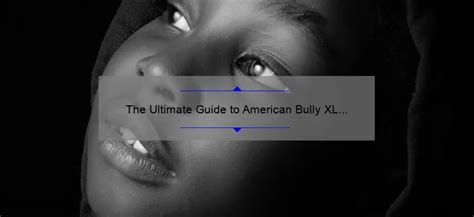 The Ultimate Guide To American Bully Xl Razor Edge Everything You Need