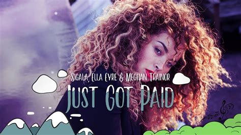 Sigala Ella Eyre Meghan Trainor Just Got Paid Lyrics Ft French