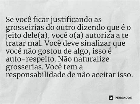 ⁠se Você Ficar Justificando As Jane Silva Pensador