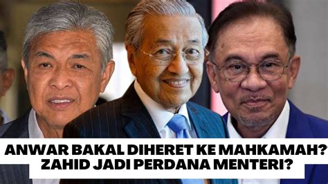 ANWAR BAKAL DIHERET KE MAHKAMAH ZAHID JADI PERDANA MENTERI YouTube