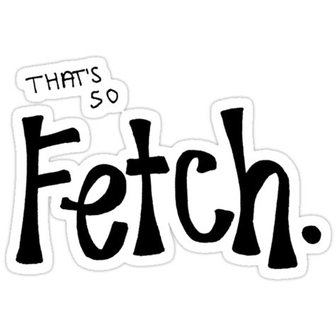 Thats So Fetch Mean Girls Stickers By Alexavec Redbubble