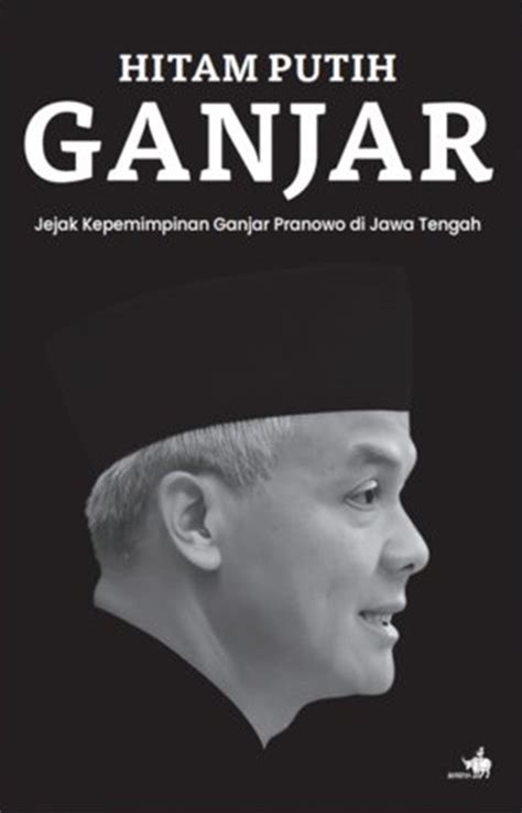 Jual Buku Hitam Putih Ganjar Karya Bambang Setiawan Dkk Toko Buku