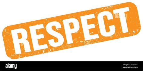 RESPECT Text Written On Orange Grungy Stamp Sign Stock Photo Alamy