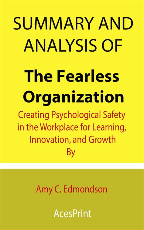 Summary And Analysis Of The Fearless Organization Creating