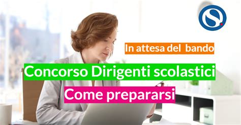 Concorso Dirigenti Scolastici In Attesa Del Bando Come Prepararsi La