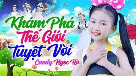 Khám Phá Thế Giới Tuyệt Vời Bé Candy Ngọc Hà Nhạc Thiếu Nhi Sôi