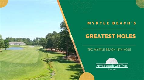 Myrtle Beach S Greatest Golf Holes Tpc Myrtle Beach No 18 Youtube