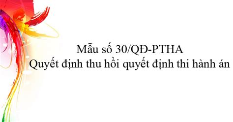 Mẫu số 30 QĐ PTHA Quyết định thu hồi quyết định thi hành án