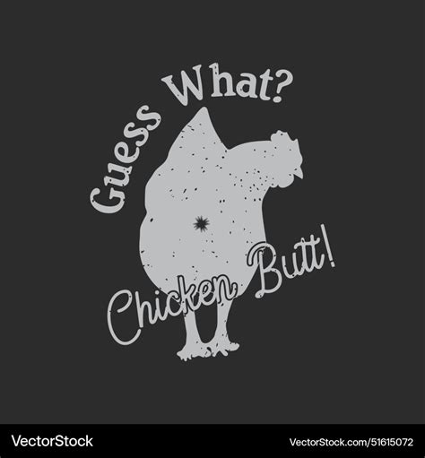 Guess what chicken buttchicken design Royalty Free Vector
