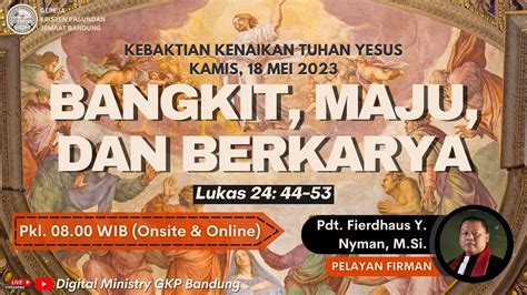 LIVE Kebaktian Kenaikan Tuhan Yesus GKP Bandung 18 Mei 2023 Pk 08 00