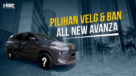 Yang Kalian Tunggu Tunggu Rekomendasi Velg Ban All New Avanza