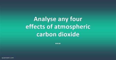 Analyse any four effects of atmospheric carbon dioxide pollution in ...