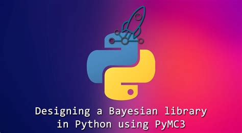 Designing A Bayesian Computation Library In Python Using Pymc3