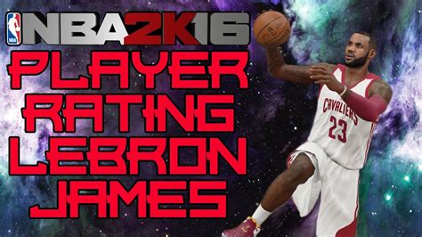 Nba2k16 Player Rating Lebron James Youtube