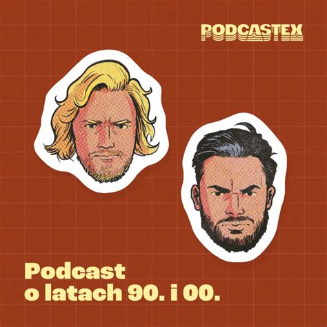 Podcastex Podcast O Latach I Katalog Podkast W