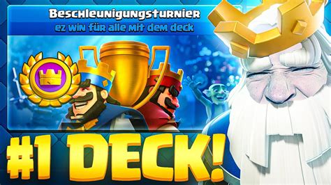 😱🥇das 1 Beste Deck Im Beschleunigungsturnier Unbesiegbar Clash Royale Deutsch Youtube