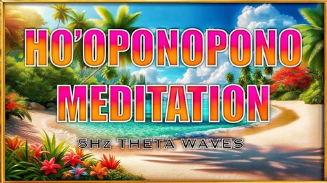 Ho Oponopono Meditation W Hz Theta Waves Youtube