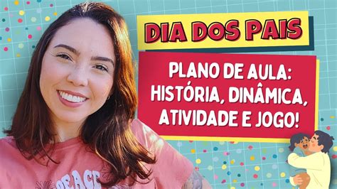 Atividades Dia dos Pais Educação Infantil Dinâmica Dia dos Pais