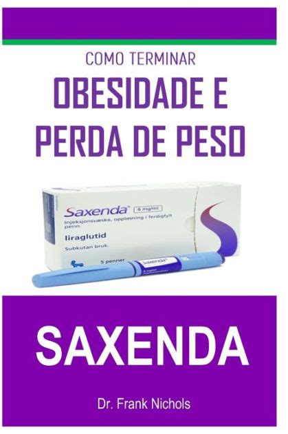 Como Terminar Obesidade E Perda De Peso Saxenda By Dr Frank Nichols Paperback Barnes And Noble®