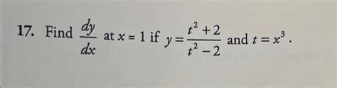 Solved 17 Find Dxdy At X 1 If Y T2−2t2 2 And T X3