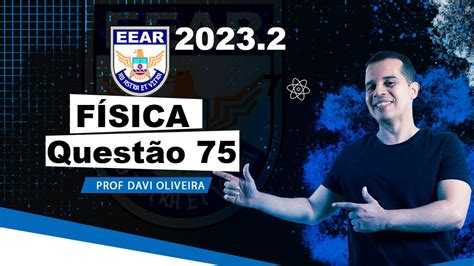 EEAR 2023 2 QUESTÃO 75 FÍSICA YouTube