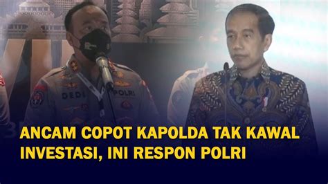 Jokowi Ancam Copot Kapolda Tak Bisa Kawal Investasi Ini Respon Polri