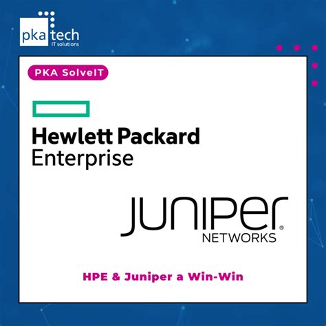 HPE and Juniper a Win-Win - PKA Tech