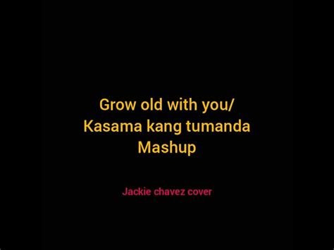 Grow old with you/kasama kang tumanda mashup | jackie chavez cover ...