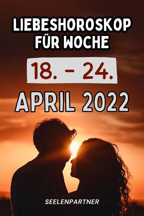 Liebeshoroskop für Woche vom 18 bis 24 April 2022 Seelenpartner