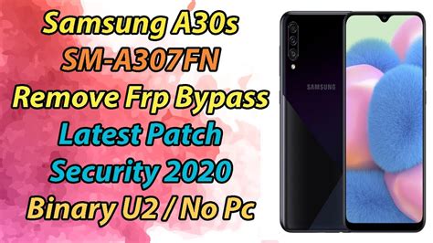 Samsung A30s SM A307FN Remove Frp Bypass Latest Patch Security 2020