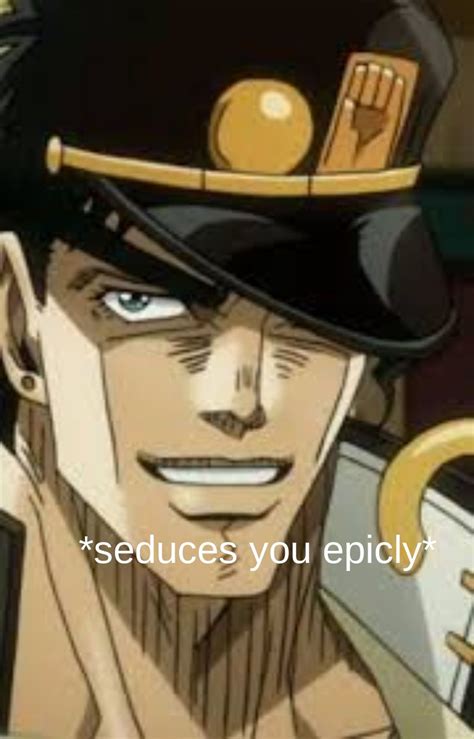 Seduces You Jojo Bizzare Adventure Jojo Memes Jojo Bizarre