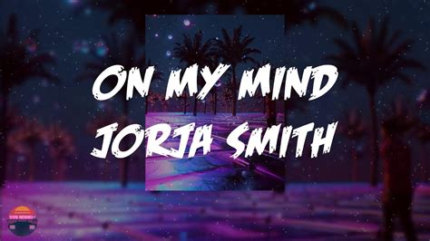 Jorja Smith On My Mind Jorja Smith X Preditah Lyrics Video Youtube