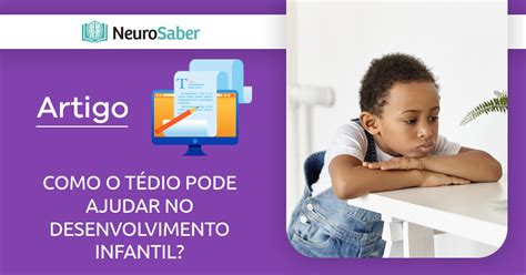 DESENVOLVIMENTO INFANTIL COMO O TÉDIO PODE AJUDAR