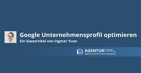 Google Unternehmensprofil Optimieren 7 3 Experten Tipps