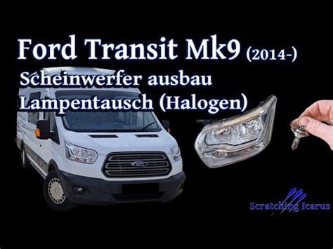 Ford Transit Mk9 Ab 2014 Scheinwerfer Aus Und Einbau Lampentausch